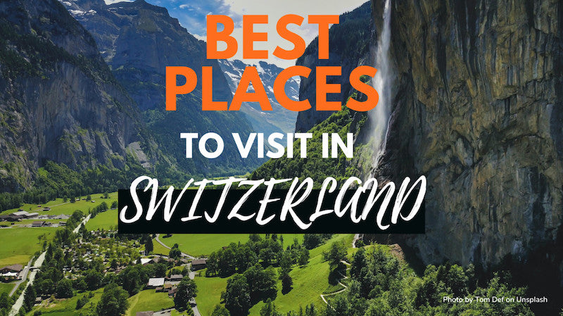 Best Places To Visit In Switzerland