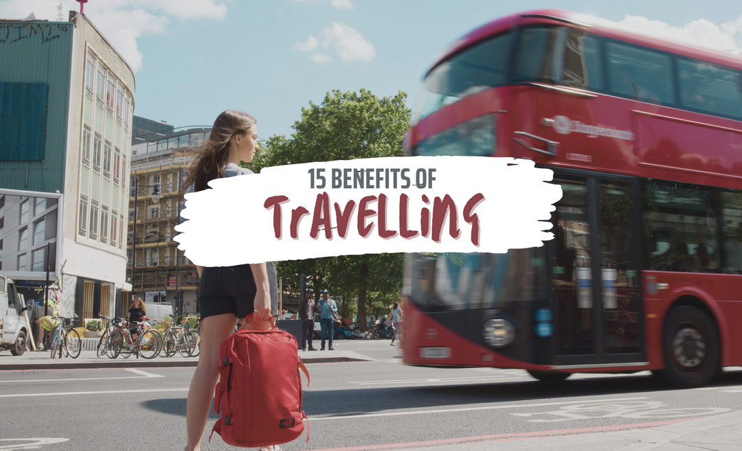 15 Benefits of Travelling and Why Travel is Good for You